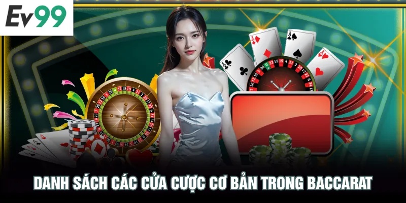 Baccarat EV99 - Quy Tắc Cá Cược Từ A Đến Z Cho Người Mới Danh sách các cửa cược cơ bản trong Baccarat